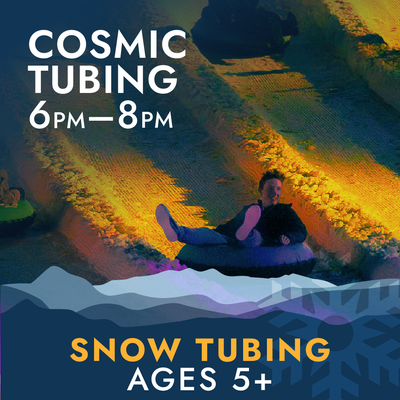 Cosmic Tubing - Ages 5 and up