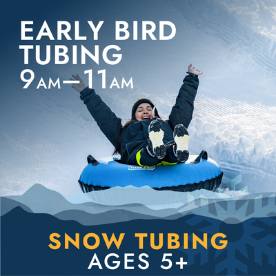Early Bird Tubing- Ages 5 and up